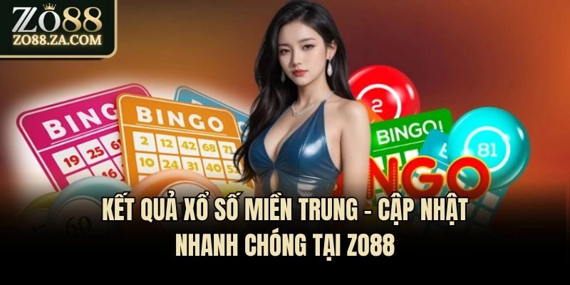 Kết Quả Xổ Số Miền Trung - Cập Nhật Nhanh Chóng Tại Zo88